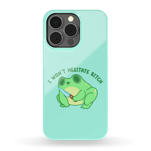 I Won't Hesitate Bitch Frog Phone Case